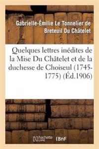 Quelques Lettres Inédites de la Mise Du Châtelet Et de la Duchesse de Choiseul (1745-1775)