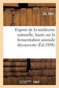 Exposé de la Médecine Naturelle, Basée Sur La Fermentation Animale Découverte