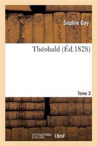 Théobald. Tome 3