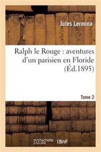 Ralph Le Rouge: Aventures d'Un Parisien En Floride Tome 1