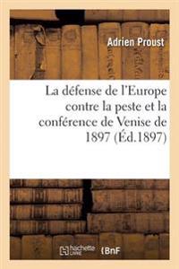 La Défense de l'Europe Contre La Peste Et La Conférence de Venise de 1897