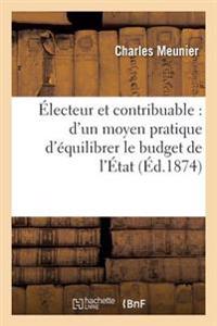 Électeur Et Contribuable: d'Un Moyen Pratique d'Équilibrer Le Budget de l'État