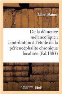 de la Démence Mélancolique, La Périencéphalite Chronique Localisée