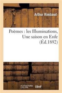 Poèmes: Les Illuminations, Une Saison En Enfer