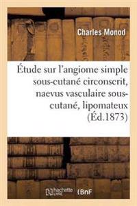Étude Sur l'Angiome Simple Sous-Cutané Circonscrit, Naevus Vasculaire Sous-Cutané, Lipomateux