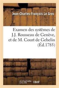 Examen Des Systêmes de J.J. Rousseau de Genève, Et de M. Court de Gebelin