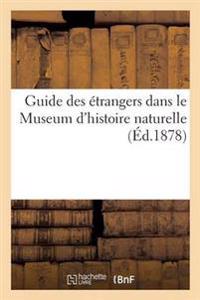 Guide Des Étrangers Dans Le Museum d'Histoire Naturelle, Avec l'Autorisation de l'Administration