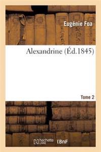Alexandrine, Par Mme Eugénie Foa. Tome 2
