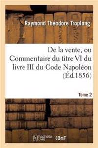 Droit Civil Expliqué. de la Prescription, Ou Commentaire Du Code Napoléon. Tome 2