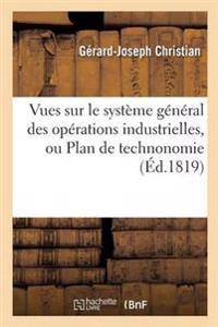 Vues Sur Le Système Général Des Opérations Industrielles, Ou Plan de Technonomie