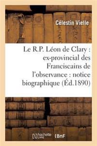 Le R.P. Léon de Clary: Ex-Provincial Des Franciscains de l'Observance: Notice Biographique