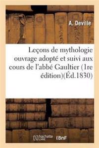 Leçons de Mythologie, Ouvrage Adopté Et Suivi Aux Cours de l'Abbé Gaultier. 1re Édition