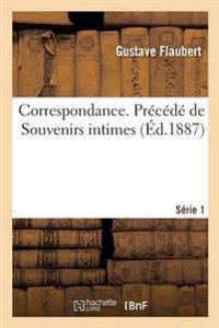 Correspondance. Précédé de Souvenirs Intimes. Série 1