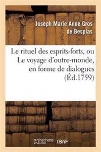 Le Rituel Des Esprits-Forts, Ou Le Voyage d'Outre-Monde En Forme de Dialogues