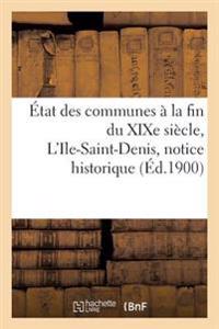 État Des Communes À La Fin Du Xixe Siècle. l'Ile-Saint-Denis: Notice Historique