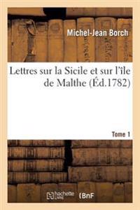 Lettres Sur La Sicile Et Sur l'Île de Malthe Tome 1
