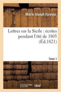 Lettres Sur La Sicile: Écrites Pendant l'Été de 1805 Tome 1