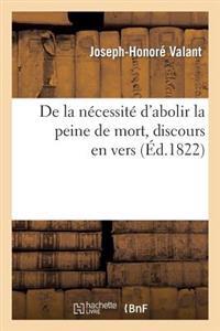 de la Nécessité d'Abolir La Peine de Mort, Discours En Vers Suivi de Quatre Discussions En Prose