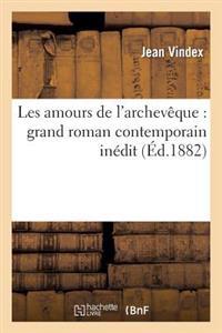 Les Amours de l'Archevêque: Grand Roman Contemporain Inédit
