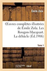 Oeuvres Complètes Illustrées de Émile Zola. Les Rougon-Macquart Tome 1. La Débâcle
