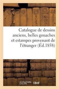 Catalogue de Dessins Anciens, Belles Gouaches Et Estampes Provenant de l'Étranger