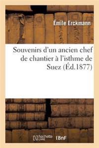 Souvenirs d'Un Ancien Chef de Chantier À l'Isthme de Suez