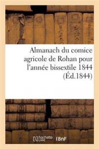 Almanach Du Comice Agricole de Rohan Pour l'Année Bissextile 1844