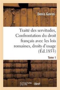 Traité Des Servitudes, Ou Confrontation Du Droit Français Avec Les Lois Romaines Tome 1