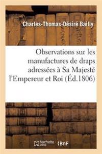 Observations Sur Les Manufactures de Draps Adressées À Sa Majesté l'Empereur Et Roi