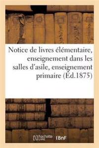 Notice de Livres Élémentaire, Enseignement Dans Les Salles d'Asile, Enseignement Primaire 1875