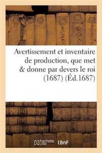 Avertissement Et Inventaire de Production, Que Met & Donne Par Devers Le Roi