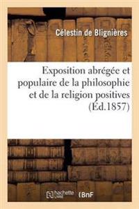 Exposition Abrégée Et Populaire de la Philosophie Et de la Religion Positives