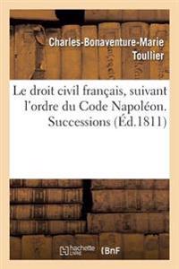 Le Droit Civil Français, Suivant l'Ordre Du Code Napoléon. Successions