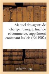 Manuel Des Agents de Change: Banque, Finance Et Commerce, Supplément Contenant Les Lois