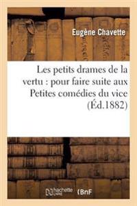 Les Petits Drames de la Vertu: Pour Faire Suite Aux Petites Comédies Du Vice
