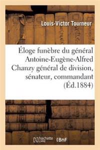 Éloge Funèbre Du Général Antoine-Eugène-Alfred Chanzy, Général de Division, Sénateur, Commandant
