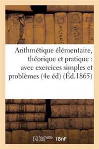 Arithmétique Élémentaire, Théorique Et Pratique: Avec Exercices Simples Et Problèmes