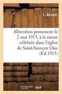 Allocution Prononcée Le 2 Mai 1915, À La Messe Célébrée Dans l'Église de Saint-Sauveur Oise