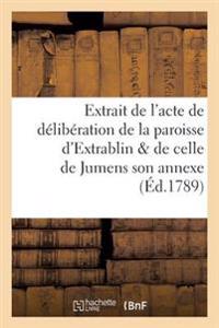 Extrait de l'Acte de Délibération de la Paroisse d'Extrablin & de Celle de Jumens Son Annexe