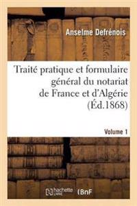 Bokomslag för "Traité Pratique Et Formulaire Général Du Notariat de France Et d'Algérie. Volume 1"