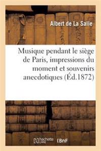 Musique Pendant Le Siège de Paris, Impressions Du Moment Et Souvenirs Anecdotiques