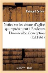 Notice Sur Les Vitraux d'Église Qui Représentent À Bordeaux l'Immaculée Conception