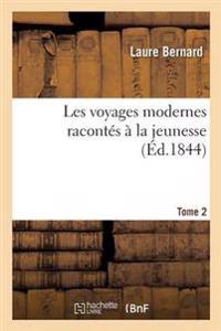 Les Voyages Modernes Racontés À La Jeunesse. Tome 2