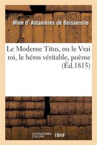 Le Moderne Titus, Ou Le Vrai Roi, Le Héros Véritable, Poème