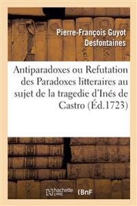 Antiparadoxes ou Refutation des Paradoxes litteraires au sujet de la tragedie d'Inés de Castro