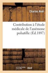 Contribution À l'Étude Médicale de l'Anémone Pulsatille