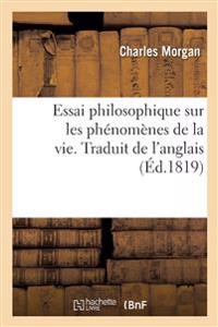 Essai Philosophique Sur Les Phénomènes de la Vie. Traduit de l'Anglais