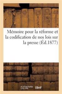 Mémoire Adressé À La Commission Nommée Pour La Réforme Et La Codification de Nos Lois Sur La Presse