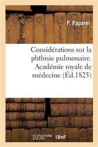 Considérations Sur La Phthisie Pulmonaire, Connue Vulgairement Sous Le Nom de Maladie de Poitrine