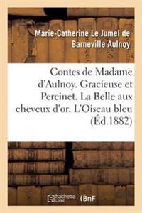 Contes de Madame d'Aulnoy. Gracieuse Et Percinet. La Belle Aux Cheveux d'Or